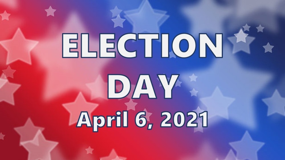 Election Day TODAY April 6, 2021